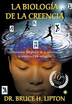 LA BIOLOGIA DE LAS CREENCIAS