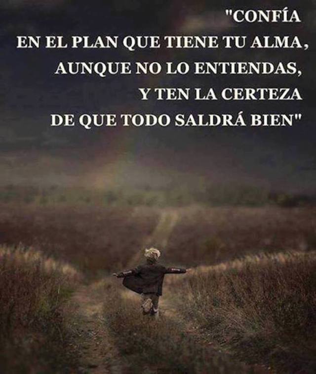 CONFIA EN EL PLAN QUE TIENE TU ALMA